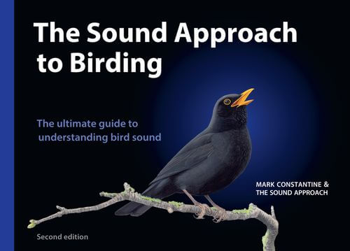The Sound Approach to Birding: A guide to understanding bird sound by Mark Constantine, The Sound Approach (9780008831448) HarperCollins UK